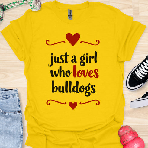 Just a girl who loves bulldogs - V5 - Lovely Cute T-Shirt